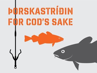 ÞORSKASTRÍÐIN, FOR COD’S SAKE